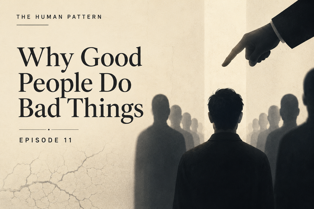 Episode 11: Why Good People Do Bad Things